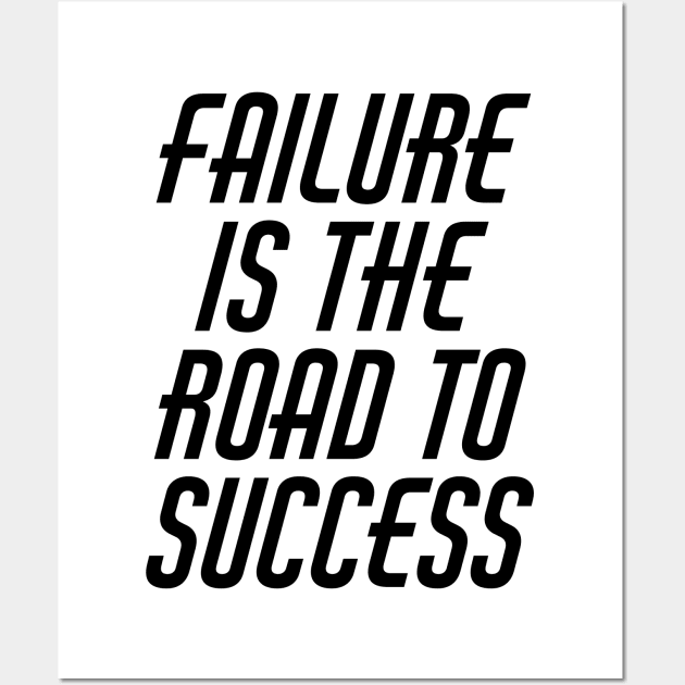 Failure Is The Road To Success Wall Art by Texevod